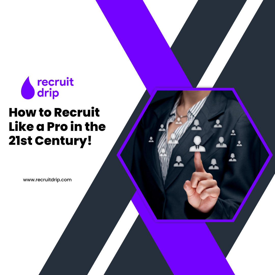 How to Recruit Like a Pro in the 21st Century!