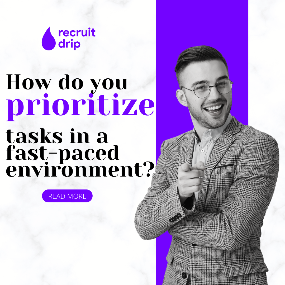 How do you prioritize tasks in a fast-paced environment?